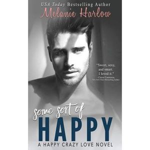 Some Sort of Happy (Skylar and Sebastian) -- Melanie Harlow